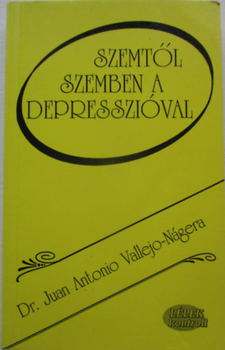 Dr. Juanantonio Vallejo-n�gera - Szemt�l szemben a depresszi�val