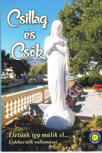 Csillag �s Cs�k (�let�nk �gy m�lik el...�rdekes n�k vallom�sai)