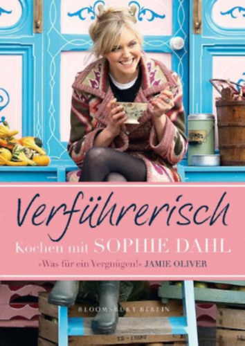 Sophie Dahl - Verführerisch: Kochen mit Sophie Dahl