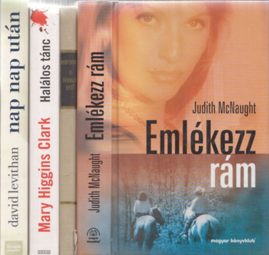4 db romantikus reg�ny: Eml�kezz r�m + A skarl�t bet� + Hal�los t�nc + Nap nap ut�n