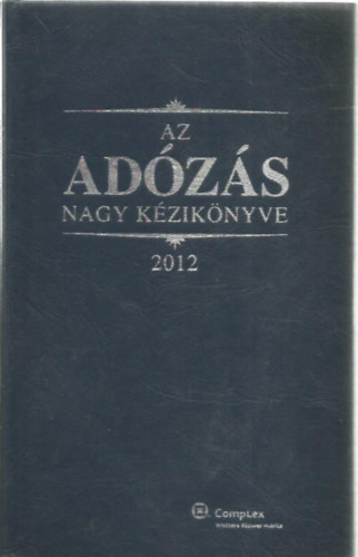 Dr Szakács Imre - Az adózás nagy kézikönyve 2012