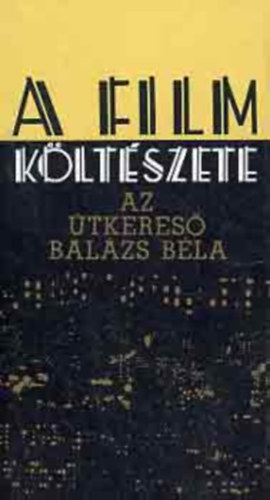 Bal�zs B�la - A film k�lt�szete