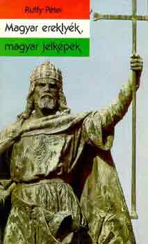 Ruffy P�ter - Magyar erekly�k, magyar jelk�pek