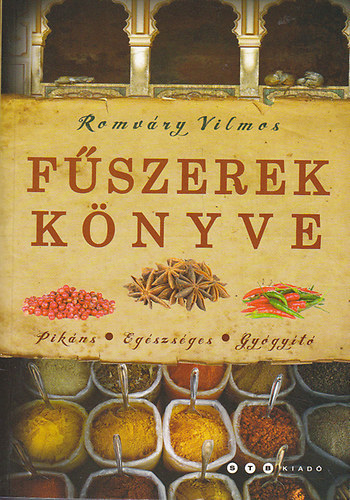 Szerz Romvry Vilmos - Fszerek knyve Pikns, egszsges, gygyt