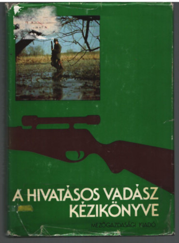 Dr. Borzs�k Ben�  (szerk.) - A hivat�sos vad�sz k�zik�nyve