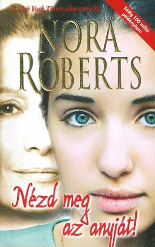 Kövesdi Miklós Gábor (ford.) J. D. Robb (Nora Roberts) - Nézd meg az anyját (Mind Over Matter)
