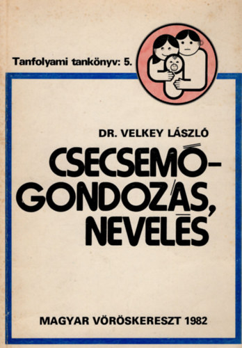 Velkey L�szl� - Csecsem�gondoz�s, nevel�s