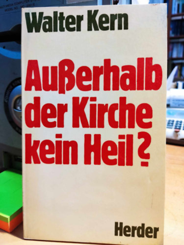 Walter Kern - Au�erhalb der Kirche kein Heil? (Nincs �dv�ss�g az egyh�zon k�v�l?)