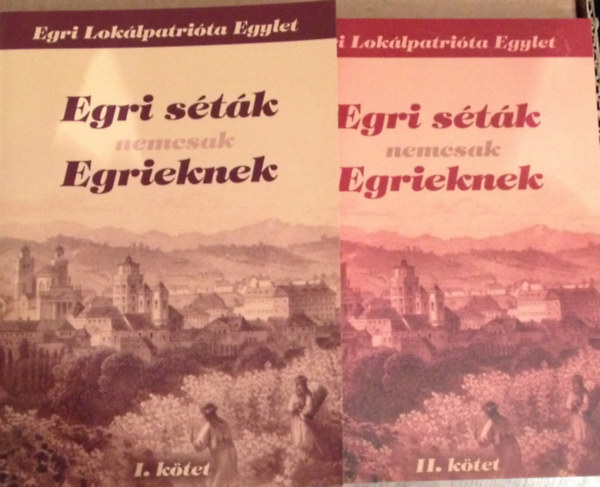 Egri s�t�k nemcsak Egrieknek 2007-2010. I-II. k�tet