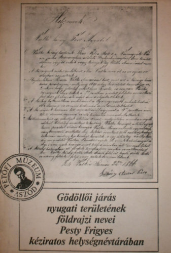 Asztalos Istv�n  (szerk.) - G�d�ll�i j�r�s nyugati ter�let�nek f�ldrajzi nevei Pesty Frigyes k�ziratos helys�gn�vt�r�ban