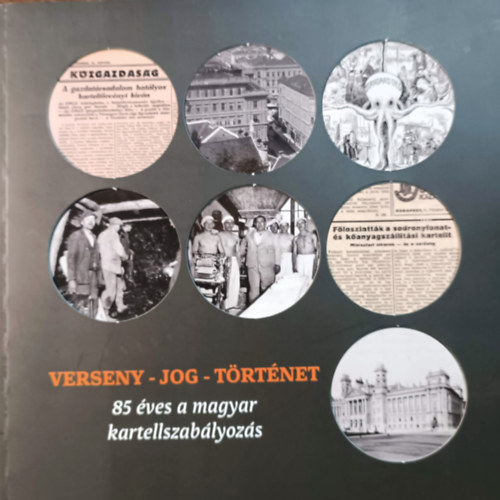 Gazdasgi Versenyhivatal - Verseny - Jog - Trtnet (85 ves a magyar kartellszablyozs)