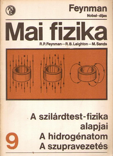 Feynman-Leighton-Sands - Mai fizika 9.: A szilrdtest-fizika alapjai - A hidrognatom - A szupravezets