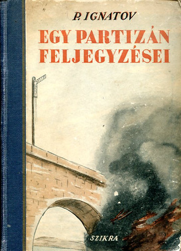 P. Ignatov - Egy partiz�n feljegyz�sei