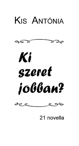 Kis Ant�nia - Ki szeret jobban? - 21 novella