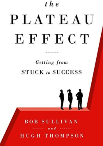 Hugh Thompson Bob Sullivan - The plateau effect - Getting from stuck to success (A fenns�k hat�s - Elakad�sb�l a siker fel�) ANGOL NYELVEN