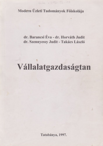 Dr. Dr. Horvth Judit, Dr. Szennyessy Judit, Takcs Lszl Barancsi va - Vllalatgazdasgtan