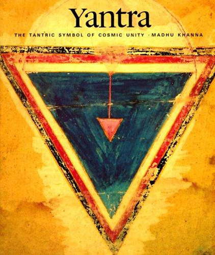 Madhu Khanna - Yantra - The Tantric Symbol of Cosmic Unity