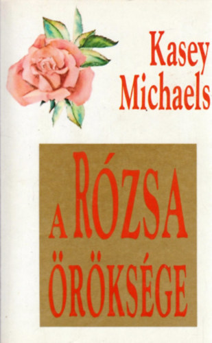 Kasey Michaels - A rzsa rksge