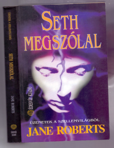 Jane Roberts - Seth megszólal (The Seth material - 4., megújított kiadás! - Üzenetek a szellemvilágból)