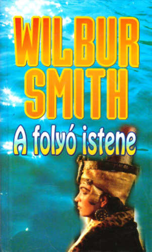 Wilbur Smith - A folyó istene