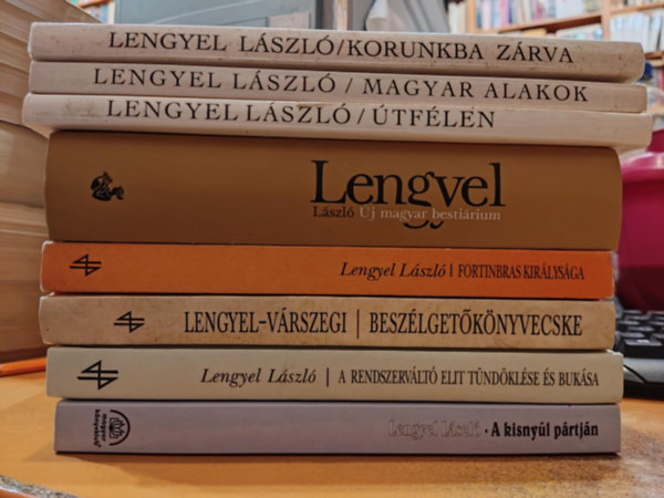 V�rszegi Asztrik Lengyel L�szl� - 8 db Lengyel L�szl�: A kisny�l p�rtj�n; A rendszerv�lt� elit t�nd�kl�se �s buk�sa; Besz�lget�k�nyvecske; Fortinbras kir�lys�ga; Korunkba z�rva; Magyar alakok; �j magyar besti�rium; �tf�len