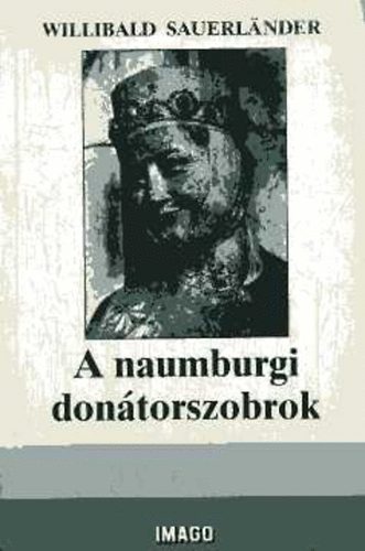 Willibald Sauerlnder - A naumburgi dontorszobrok