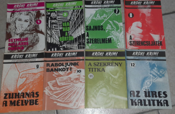 Tbb szerz - 8 db KROKI KRIMI jsg 1989/1. Egymillli Dollros pulyka 1989/2. Vr rd a brtn, 1989/7. Sajnos, a szerelmem, 1989/8. A szerencsejtk, 1989/9. Zuhans a mlybe, 1989/10. Raboljunk bankot, 1989/11. A szekrny titka, 1989/12. Az res