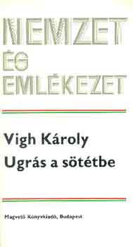Vigh Kroly - Ugrs a sttbe (nemzet s emlkezet)