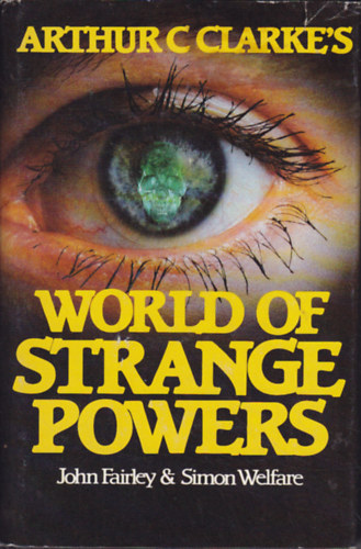 John Fairley; Simon Welfare - Arthur C Clarke's World of Strange Powers