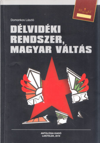 Domonkos Lszl - Dlvidki rendszer, magyar vlts (Retrki Knyvek 42.) (dediklt)