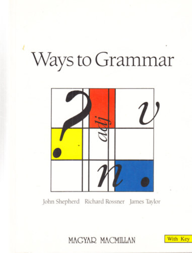 Richard Rossner, James Taylor John Shepherd - Ways to Grammar: A Modern English Practice Book