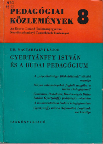 Dr. Magyarfalvi Lajos - Gerty�nffy Istv�n �s a budai pedag�gium (Pedag�giai K�zlem�nyek 8.)