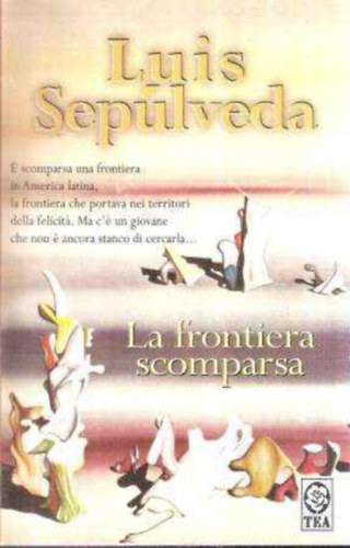 Luis Sepulveda - La frontiera scomparsa