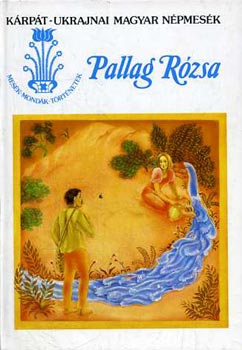 Sndor Lszl  (Gyjt.) - Pallag Rzsa (Krpt-ukrajnai magyar npmesk)