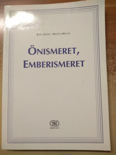 Krist�ly M�ty�s Kir�ly J�zsef - �nismeret, emberismeret