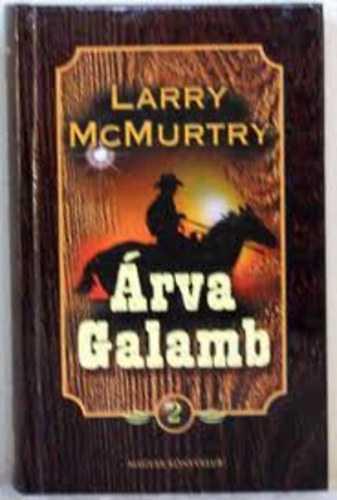 Larry McMurtry - Árva galamb 2. (második kötet)
