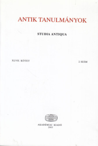 Borzsk Istvn  (szerk.) - Antik tanulmnyok - Studia Antiqua XLVII. ktet 2. szm (2003)