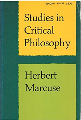 Herbert Marcuse - Studies in Critical Philosophy (Tanulmnyok a kritikai filozfirl)