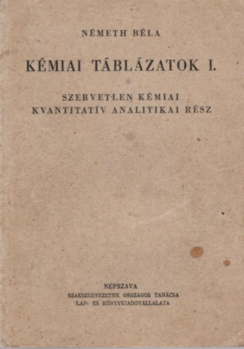 N�meth B�la - K�miai t�bl�zatok I. - Szervetlen k�miai kvantitat�v analitikai r�sz