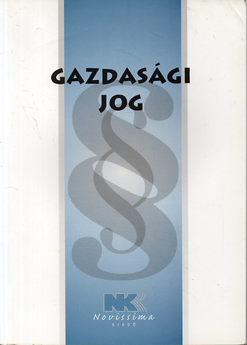 Szerk.: Dr. Szilner Gyrgy - Gazdasgi jog (2006. vi IV. trvny a gazdasgi trsasgokrl) 2008. szept. 1.