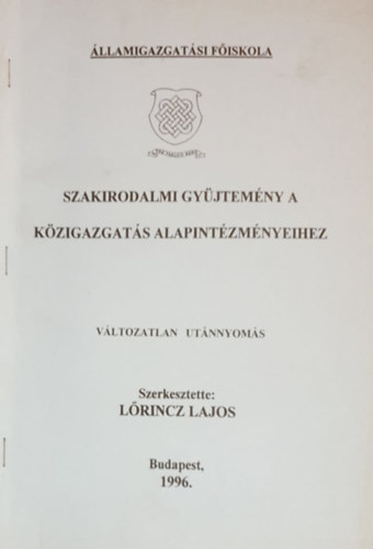 Lrincz Lajos  (szerk.) - Szakirodalmi gyjtemny a kzigazgats alapintzmnyeihez
