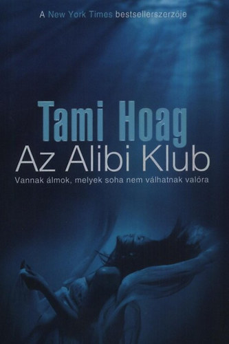 Tami Hoag - Az Alibi Klub - Vannak lmok, melyek soha nem vlhatnak valra