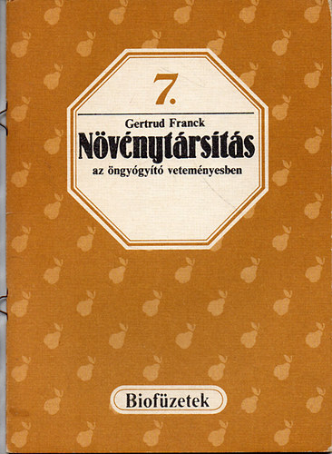 Gertrud Franck - N�v�nyt�rs�t�s az �ngy�gy�t� vetem�nyesben (biof�zetek 7.)