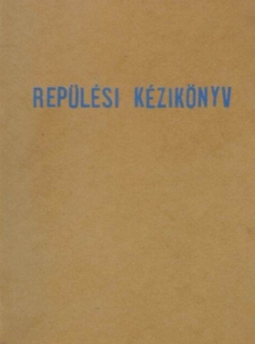 Horti Klmn  (szerk.) - Kzforgalmon kvli replsi kziknyv