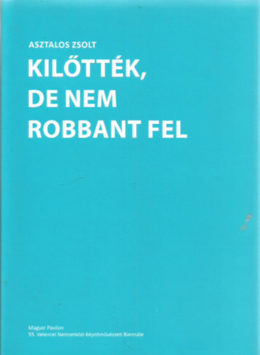 Asztalos Zsolt - Kil�tt�k, de nem robbant fel