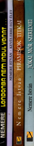 Nemere Istv�n - 4 db Nemere Istv�n k�nyv (  Kev�s erre egy �let + Piramisok titkai + J�kai M�r szerelmei + Londonban nem indul vonat )