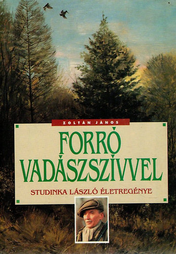Dr. Zolt�n J�nos - Forr� vad�szsz�vvel (Studinka L�szl� �letreg�nye)