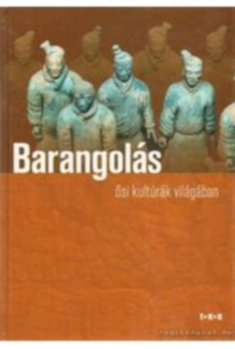 Barangolás az ősi kultúrák világában (T.K.K)