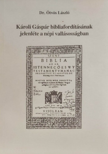 Dr. �tv�s L�szl� - K�roli G�sp�r bibliaford�t�s�nak jelenl�te a n�pi vall�soss�gban