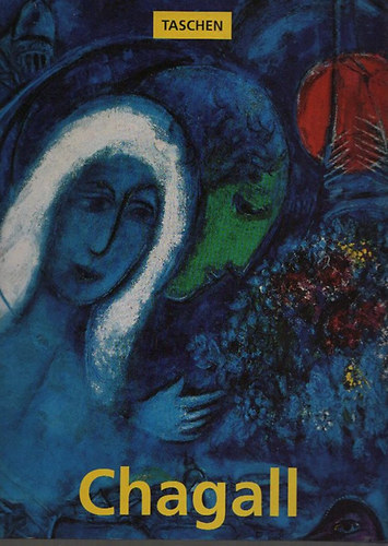 Rainer Metzger Ingo F. Walther - Marc Chagall 1887-1985: A megfestett kltszet (Taschen)